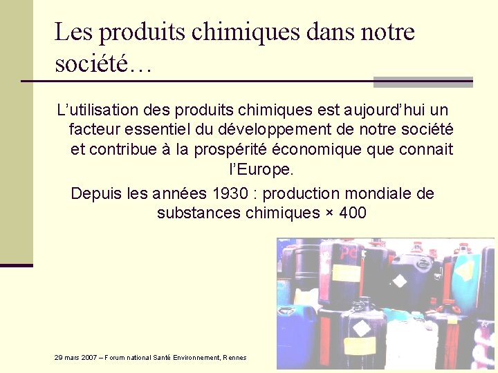 Les produits chimiques dans notre société… L’utilisation des produits chimiques est aujourd’hui un facteur