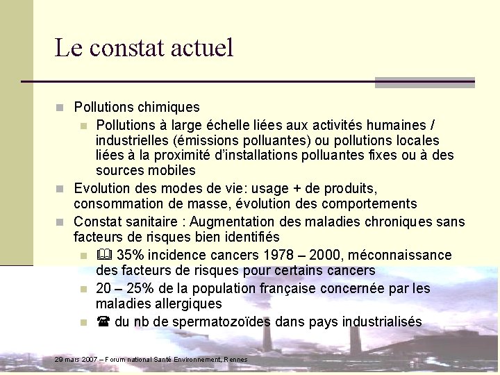Le constat actuel n Pollutions chimiques Pollutions à large échelle liées aux activités humaines