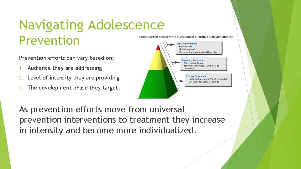 Navigating Adolescence Prevention efforts can vary based on: 1. Audience they are addressing 2.