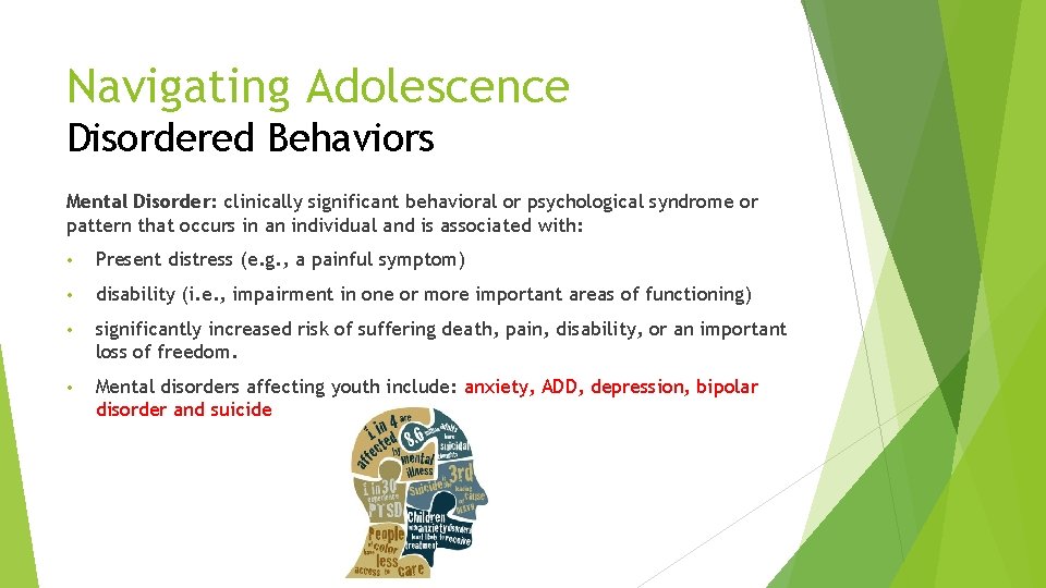 Navigating Adolescence Disordered Behaviors Mental Disorder: clinically significant behavioral or psychological syndrome or pattern