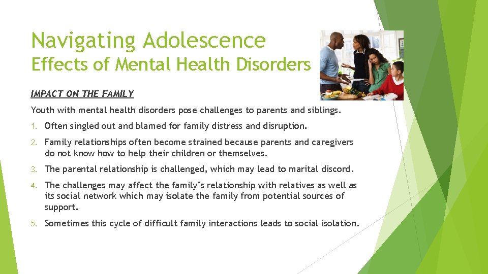 Navigating Adolescence Effects of Mental Health Disorders IMPACT ON THE FAMILY Youth with mental