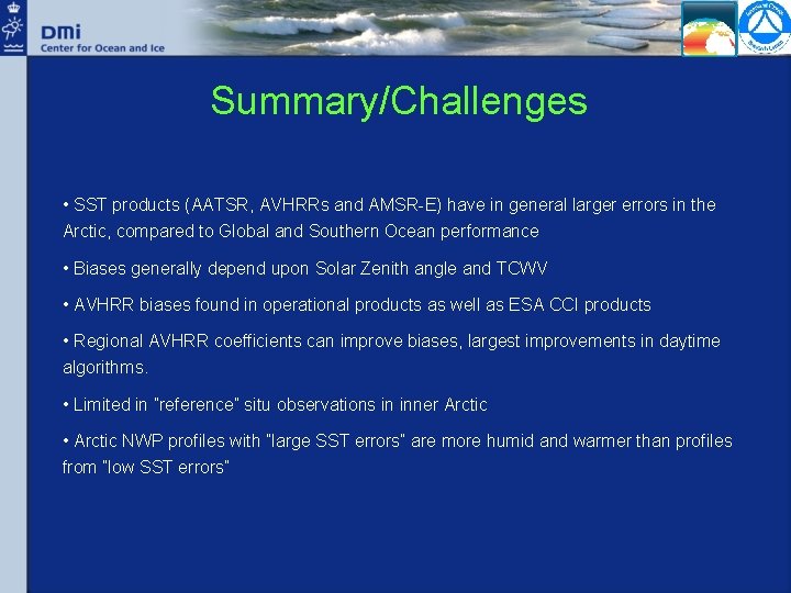 Summary/Challenges • SST products (AATSR, AVHRRs and AMSR-E) have in general larger errors in