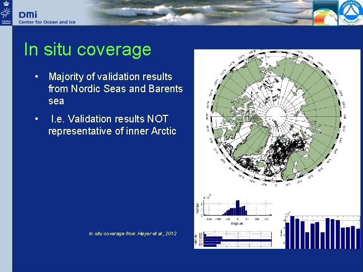 In situ coverage • Majority of validation results from Nordic Seas and Barents sea