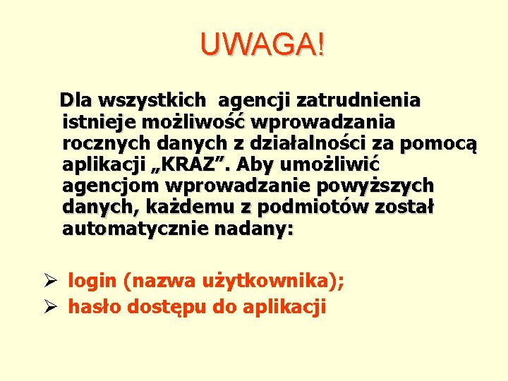 UWAGA! Dla wszystkich agencji zatrudnienia istnieje możliwość wprowadzania rocznych danych z działalności za pomocą