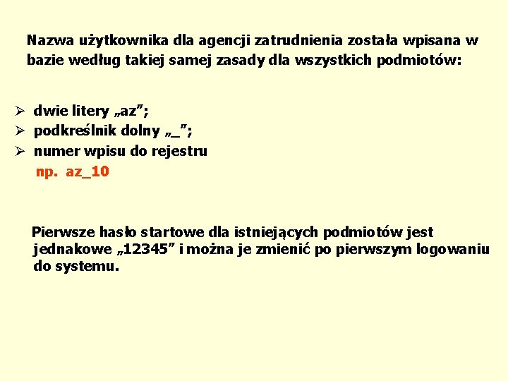 Nazwa użytkownika dla agencji zatrudnienia została wpisana w bazie według takiej samej zasady dla