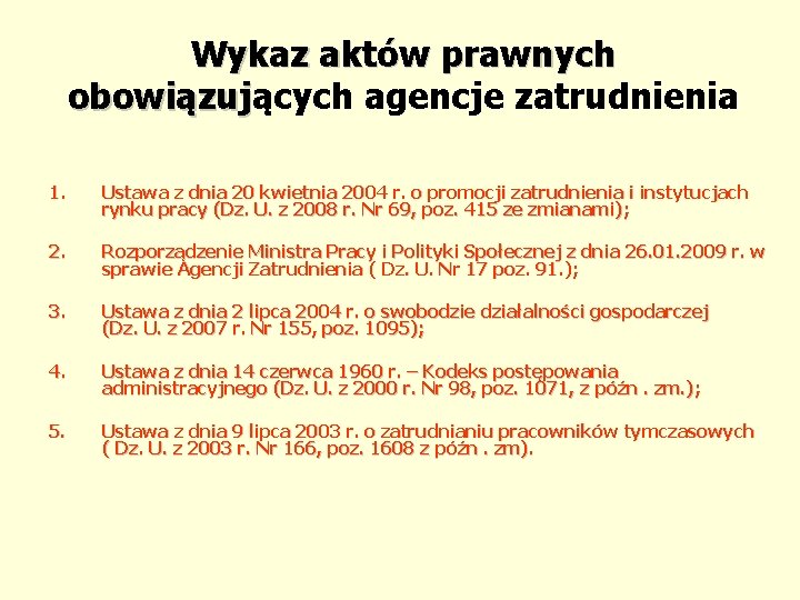 Wykaz aktów prawnych obowiązujących agencje zatrudnienia obowiązuj 1. Ustawa z dnia 20 kwietnia 2004