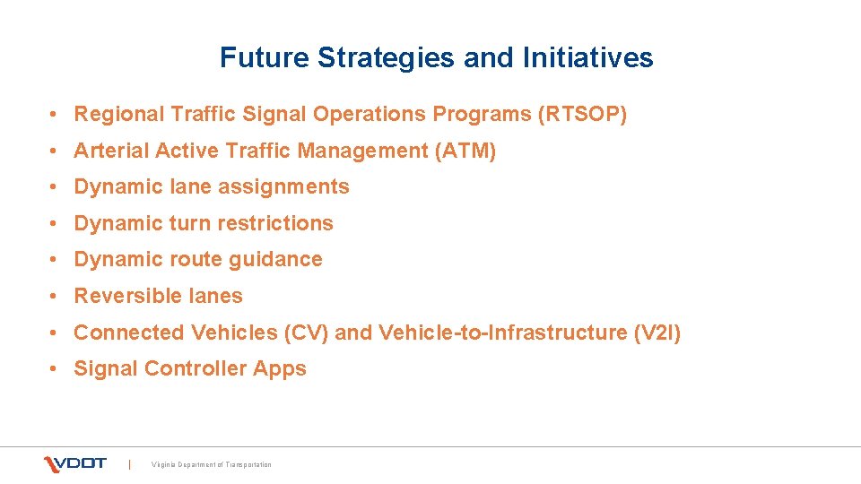Future Strategies and Initiatives • Regional Traffic Signal Operations Programs (RTSOP) • Arterial Active