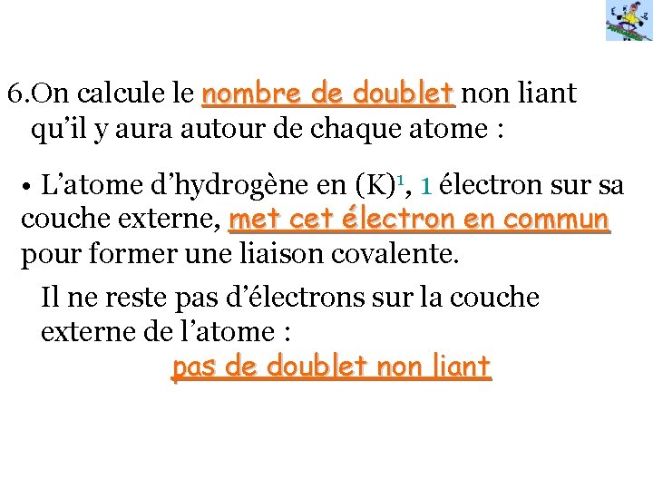 6. On calcule le nombre de doublet non liant qu’il y aura autour de