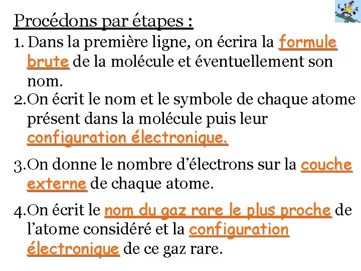 Procédons par étapes : 1. Dans la première ligne, on écrira la formule brute