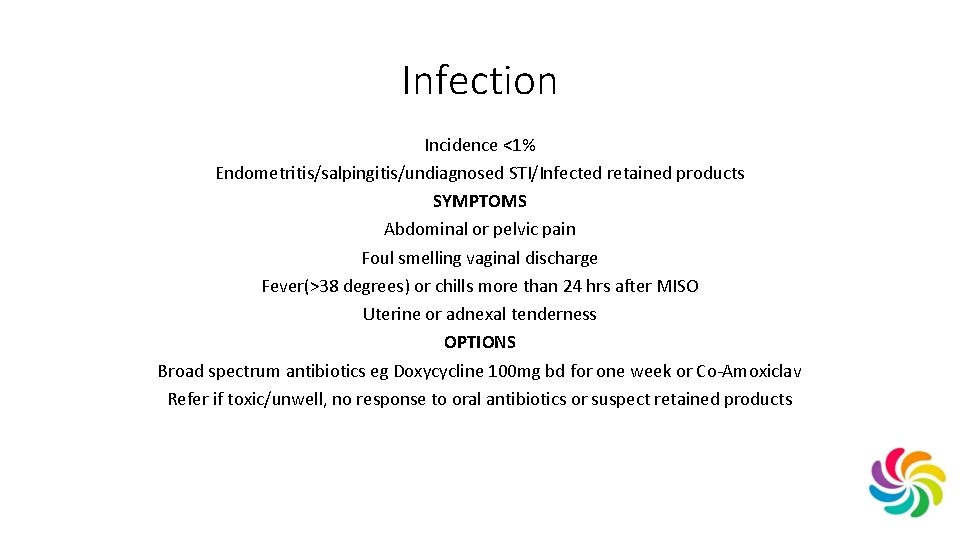 Infection Incidence <1% Endometritis/salpingitis/undiagnosed STI/Infected retained products SYMPTOMS Abdominal or pelvic pain Foul smelling