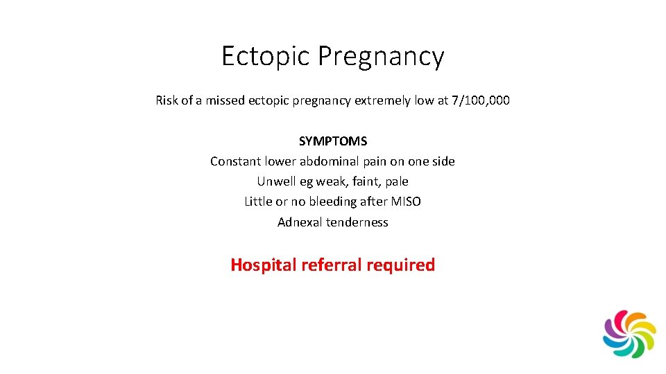 Ectopic Pregnancy Risk of a missed ectopic pregnancy extremely low at 7/100, 000 SYMPTOMS