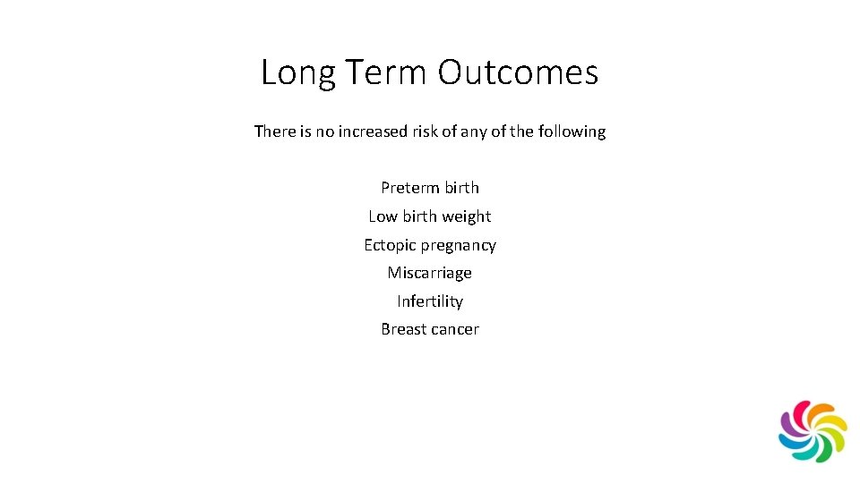 Long Term Outcomes There is no increased risk of any of the following Preterm