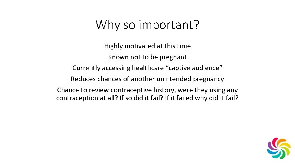 Why so important? Highly motivated at this time Known not to be pregnant Currently