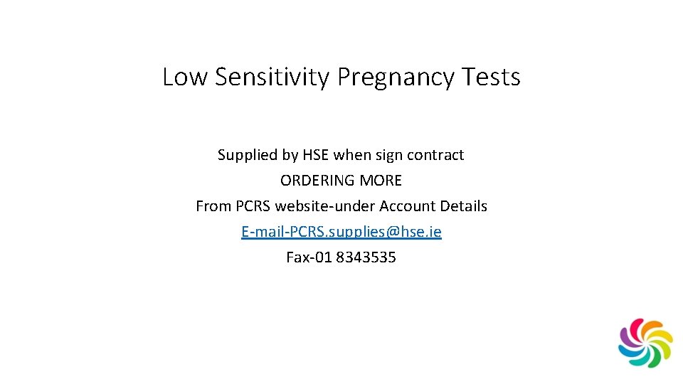 Low Sensitivity Pregnancy Tests Supplied by HSE when sign contract ORDERING MORE From PCRS