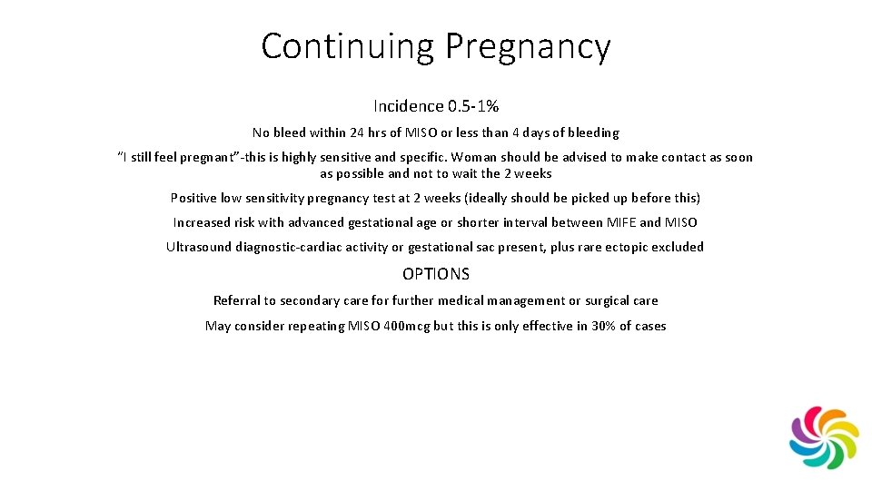 Continuing Pregnancy Incidence 0. 5 -1% No bleed within 24 hrs of MISO or