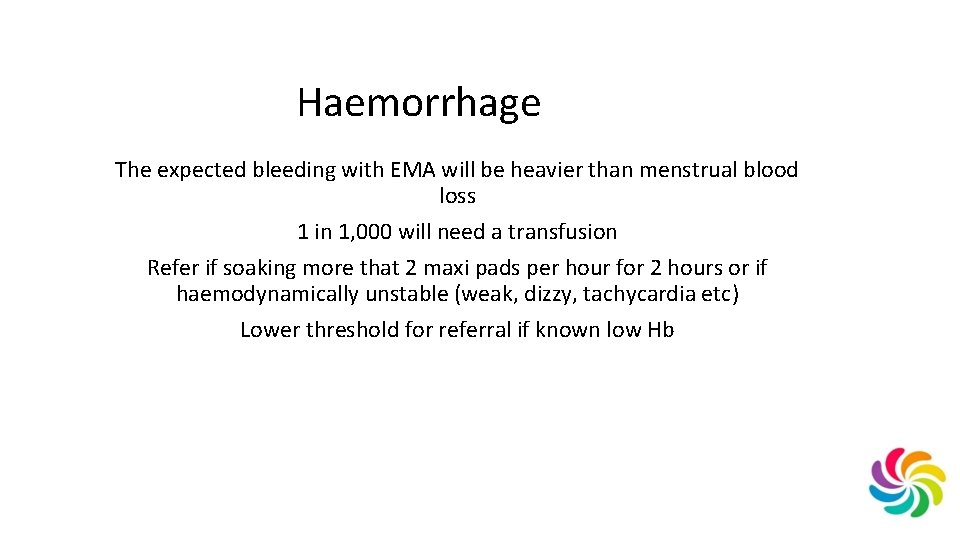 Haemorrhage The expected bleeding with EMA will be heavier than menstrual blood loss 1