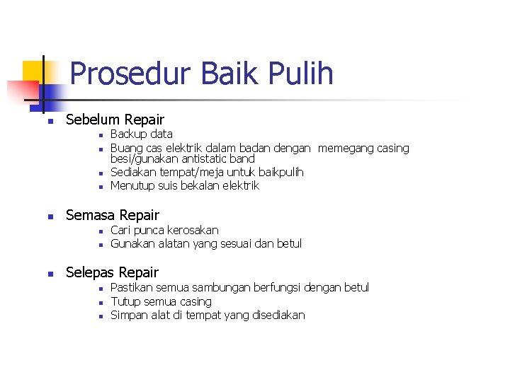 Prosedur Baik Pulih n Sebelum Repair n n n Semasa Repair n n n