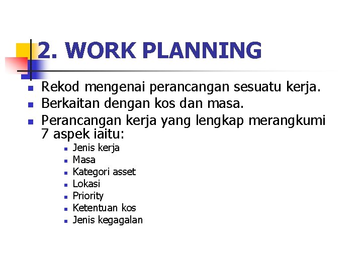 2. WORK PLANNING n n n Rekod mengenai perancangan sesuatu kerja. Berkaitan dengan kos