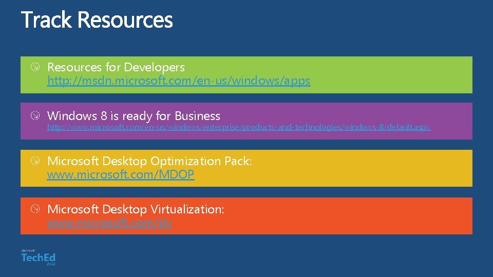 Resources for Developers http: //msdn. microsoft. com/en-us/windows/apps Windows 8 is ready for Business http: