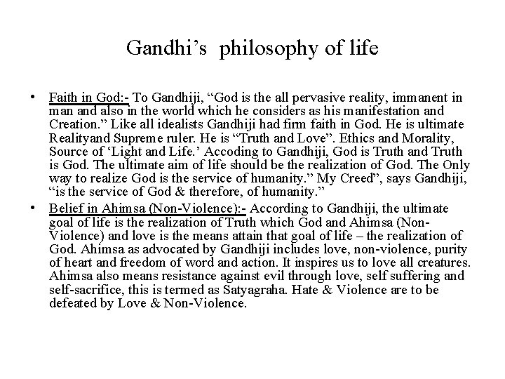 Gandhi’s philosophy of life • Faith in God: - To Gandhiji, “God is the