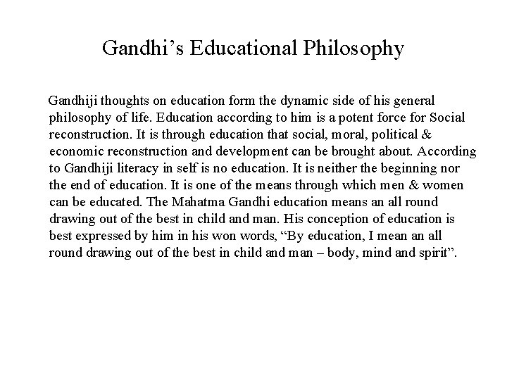 Gandhi’s Educational Philosophy Gandhiji thoughts on education form the dynamic side of his general