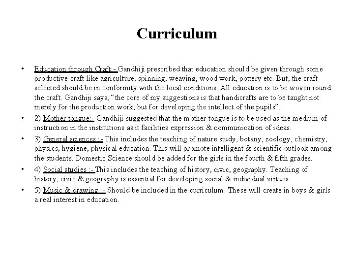 Curriculum • • • Education through Craft: - Gandhiji prescribed that education should be