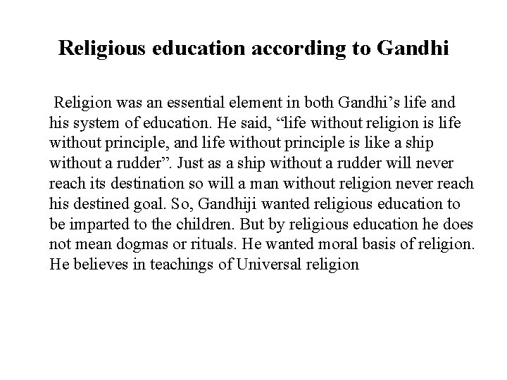 Religious education according to Gandhi Religion was an essential element in both Gandhi’s life