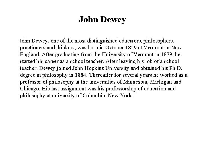 John Dewey, one of the most distinguished educators, philosophers, practioners and thinkers, was born