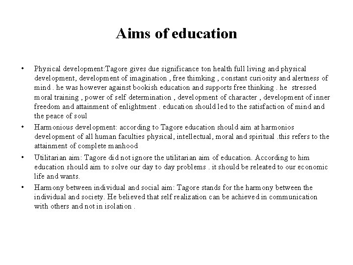 Aims of education • • Physical development: Tagore gives due significance ton health full