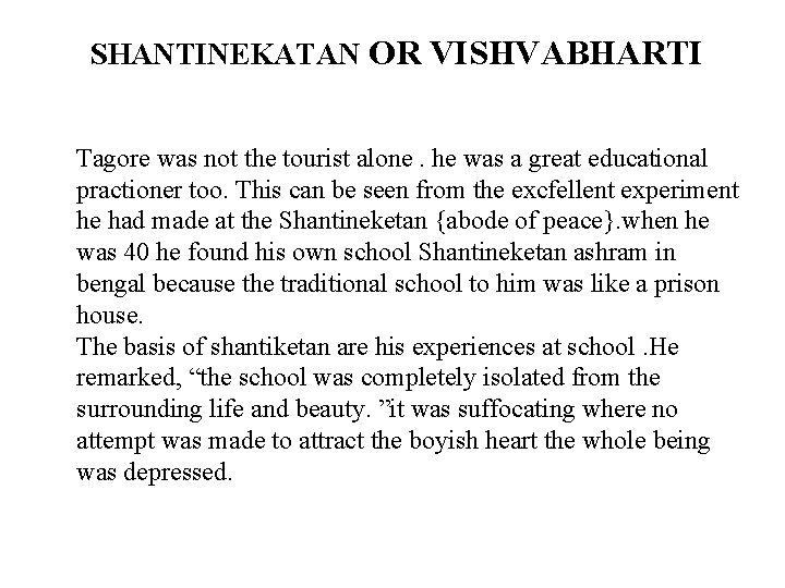 SHANTINEKATAN OR VISHVABHARTI Tagore was not the tourist alone. he was a great educational