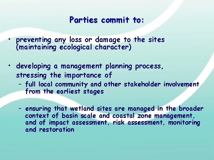 Parties commit to: • preventing any loss or damage to the sites (maintaining ecological