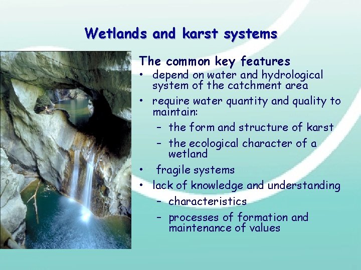 Wetlands and karst systems The common key features • depend on water and hydrological