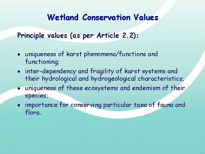 Wetland Conservation Values Principle values (as per Article 2. 2): · uniqueness of karst