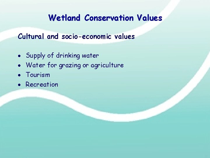 Wetland Conservation Values Cultural and socio-economic values · · Supply of drinking water Water