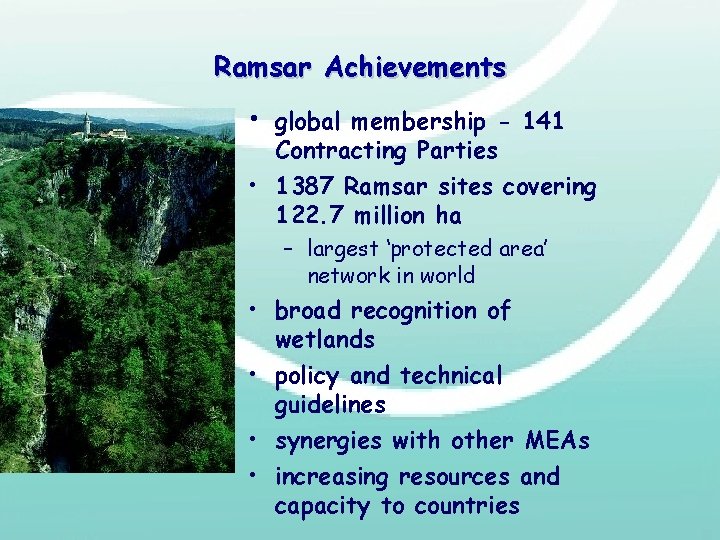 Ramsar Achievements • global membership - 141 Contracting Parties • 1387 Ramsar sites covering