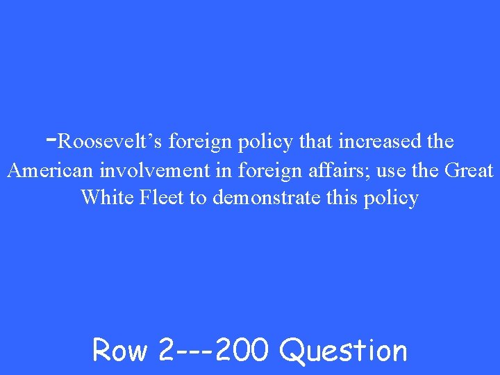 -Roosevelt’s foreign policy that increased the American involvement in foreign affairs; use the Great