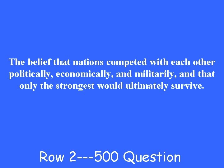 The belief that nations competed with each other politically, economically, and militarily, and that