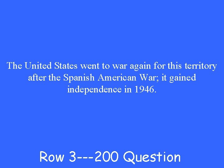 The United States went to war again for this territory after the Spanish American