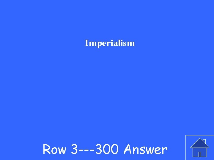 Imperialism Row 3 ---300 Answer 
