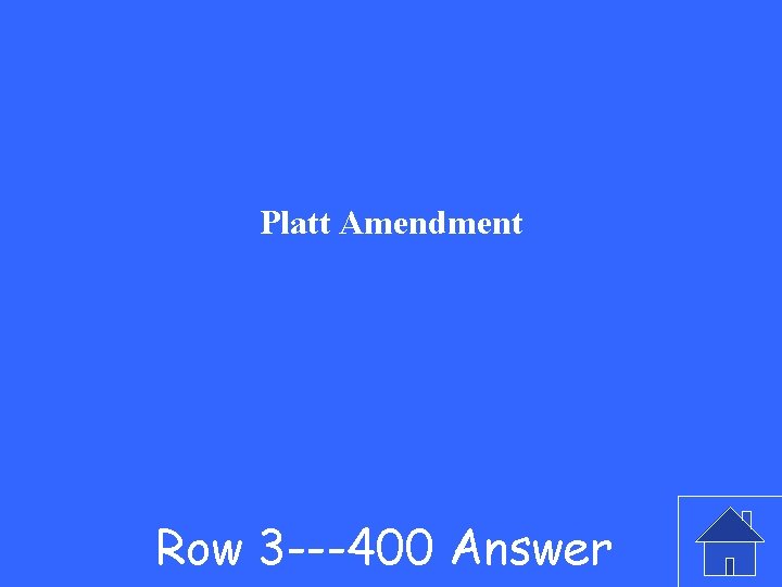 Platt Amendment Row 3 ---400 Answer 