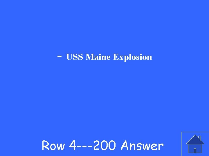 - USS Maine Explosion Row 4 ---200 Answer 