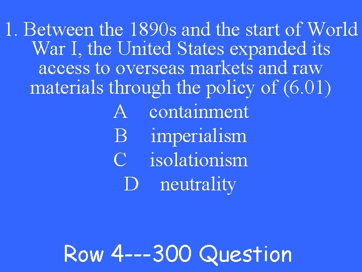 1. Between the 1890 s and the start of World War I, the United