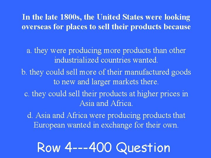 In the late 1800 s, the United States were looking overseas for places to
