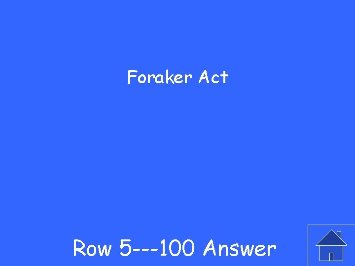 Foraker Act Row 5 ---100 Answer 