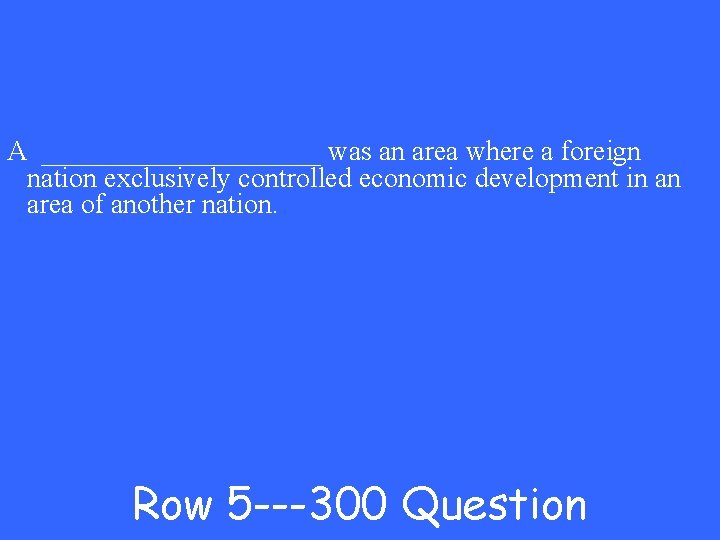 A __________ was an area where a foreign nation exclusively controlled economic development in