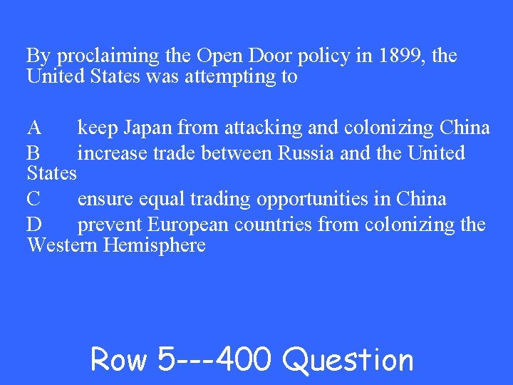 By proclaiming the Open Door policy in 1899, the United States was attempting to