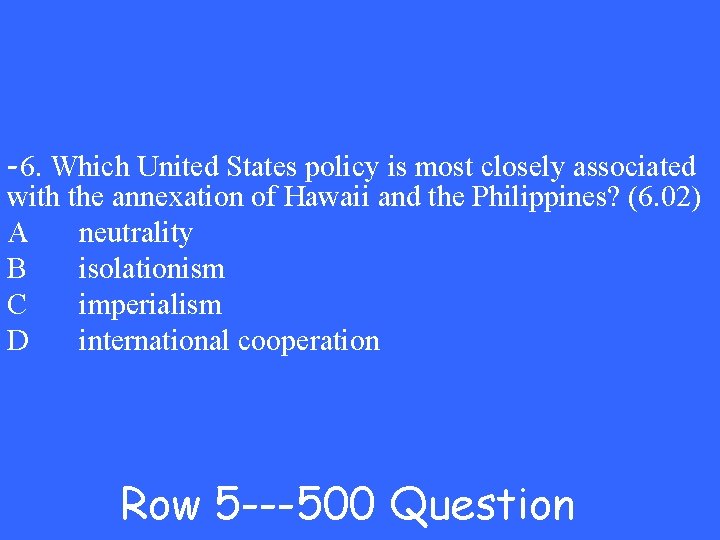 -6. Which United States policy is most closely associated with the annexation of Hawaii