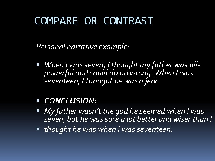 COMPARE OR CONTRAST Personal narrative example: When I was seven, I thought my father