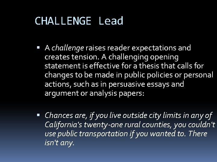 CHALLENGE Lead A challenge raises reader expectations and creates tension. A challenging opening statement