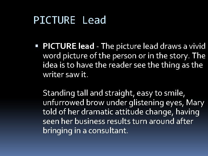PICTURE Lead PICTURE lead - The picture lead draws a vivid word picture of
